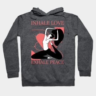 Inhale Love Exhale Peace Hoodie